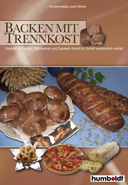 Backen mit Trennkost: Gesund und lecker - Backwaren und Desserts - Schritt für Schritt verständlich erklärt Leisure, Home & Garden