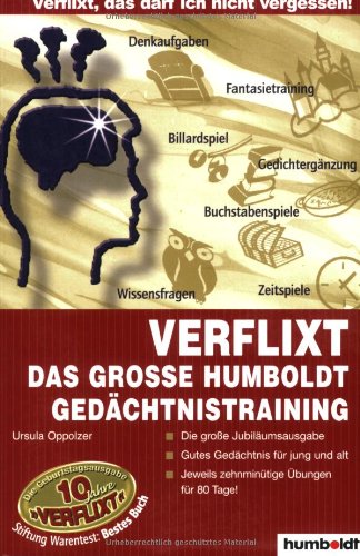 Verflixt - Das grosse Humboldt Gedächtnistraining: Die grosse Jubiläumsausgabe - Gutes Gedächtnis für jung und alt - Jeweils zehnminütige Übungen für 80 Tage Business, Finance & Career
