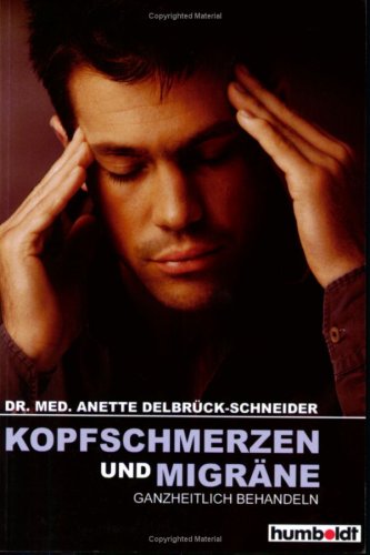 Kopfschmerzen und Migräne ganzheitlich behandeln: Chronische Kopfschmerzen oder Migräneanfälle können den Betroffenen das Leben zur Hölle machen Medicine
