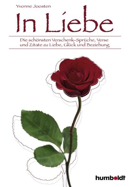 In Liebe. Die schönsten Verschenk-Sprüche, Verse und Zitate zu Liebe, Glück und Beziehung Lifestyle