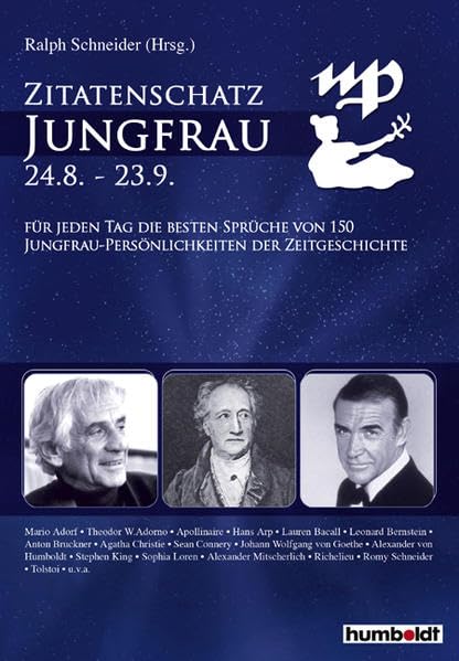 Zitatenschatz Jungfrau - 24.08.-23.09.: Für jeden Tag die besten Sprüche von 150 Jungfrau-Persönlichkeiten der Zeitgeschichte Reference Books