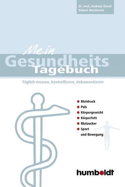 Mein Gesundheitstagebuch: Täglich messen, kontrollieren, dokumentieren Health, Nutrition & Fitness