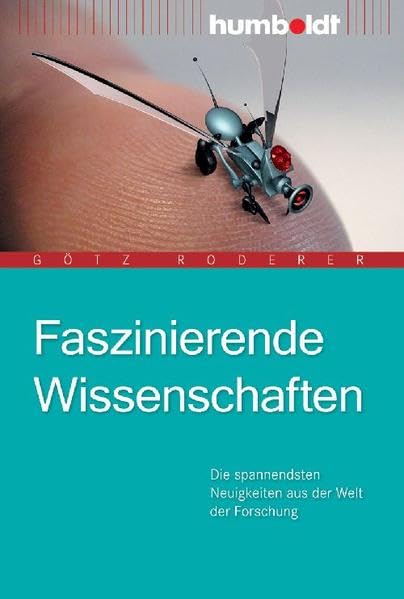 Faszinierende Wissenschaften. Die spannendsten Neuigkeiten aus der Welt der Forschung Natural Sciences