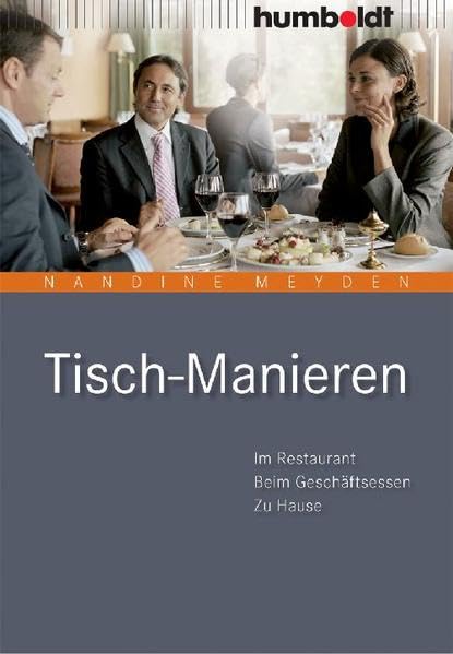 Tisch-Manieren. Im Restaurant - Beim Geschäftsessen - Zu Hause Self-help