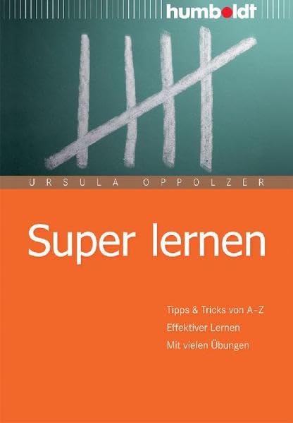Super lernen. Tipps & Tricks von A - Z. Effektiver Lernen. Mit vielen Übungen. Learning & Reference