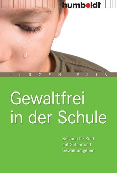 Gewaltfrei in der Schule. So kann Ihr Kind mit Gefahr und Gewalt umgehen book