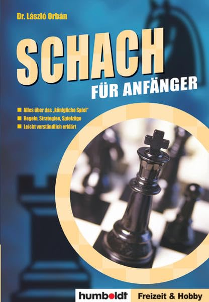 Schach für Anfänger: Alles über das "königliche Spiel". Regeln, Strategien, Spielzüge. Leicht verständlich erklärt. Leisure & Fun