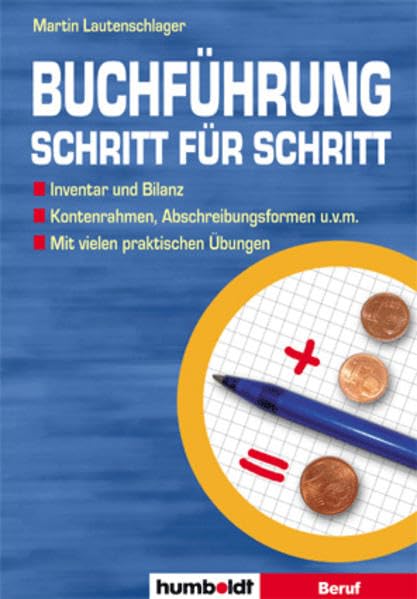 Buchführung - Schritt für Schritt: Inventar und Bilanz - Kostenrahmen und Abschreibungsformen u.v.m. - Mit vielen praktischen Übungen Law
