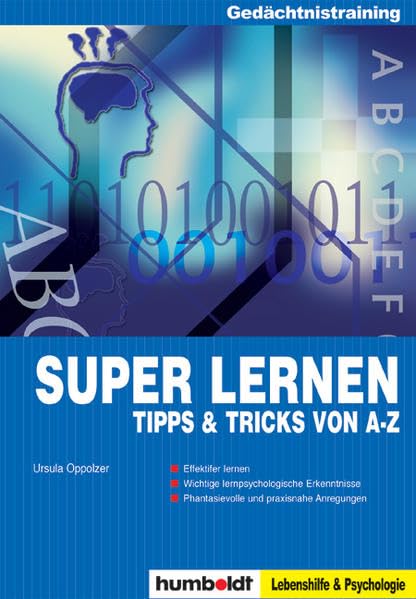 Super lernen - Tipps & Tricks von A-Z: Effektiver lernen. Wichtige lernpsychologische Erkenntnisse. Phantasi evolle und praxisnahe Anregung Law