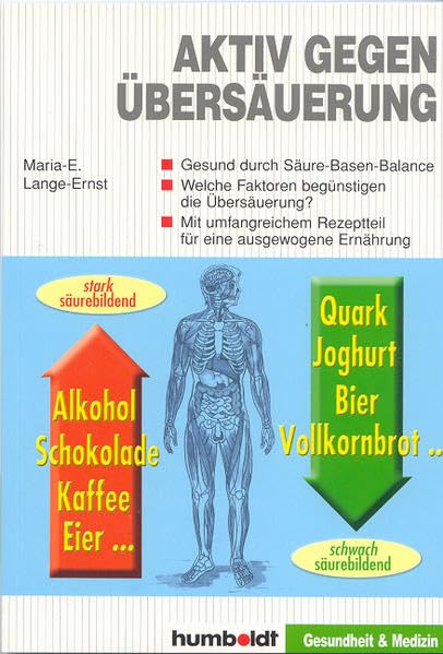 Aktiv gegen Übersäuerung: Gesund durch Säure-Basen-Balance. Welche Faktoren begünstigen Übersäuerung? Mit umfangreichem Rezeptteil Health, Nutrition & Fitness
