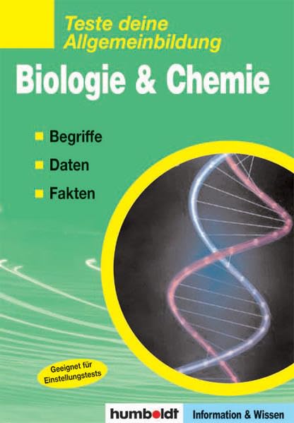 Teste deine Allgemeinbildung: Biologie & Chemie: Begriffe, Daten, Fakten. Geeignet für Einstellungstests General education