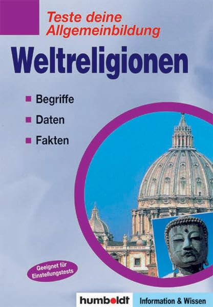 Teste deine Allgemeinbildung: Weltreligionen: Begriffe, Daten, Fakten General education