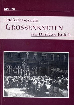 Die Gemeinde Großenkneten im Dritten Reich. Von der Machtergreifung bis zum Zusammenbruch German history
