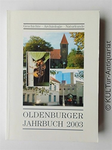 Oldenburger Jahrbuch. Bd 103. 2003. Geschichte, Archäologie, Naturkunde Natural Sciences