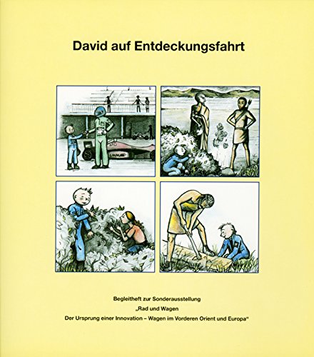 David auf Entdeckungsfahrt: Begleitheft zur Sonderausstellung "Rad und Wagen /Der Ursprung einer Innovation - Wagen im Vorderen Orient und Europa" ... des Landesmuseums für Natur und Mensch) Politics & History