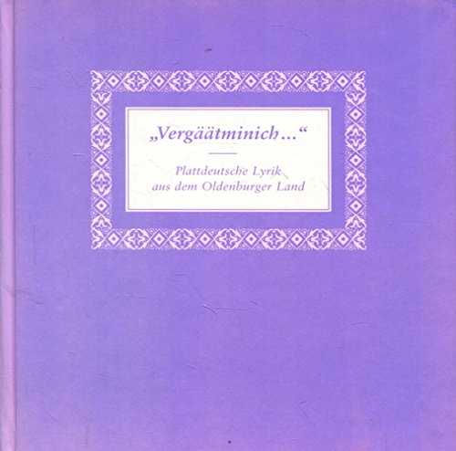 Vergäätminich...: Plattdeutsche Lyrik aus dem Oldenburger Land Poetry