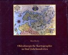 Oldenburgische Kartographie in fünf Jahrhunderten: Hrsg.: Oldenburgische Landschaft Geology & Geography