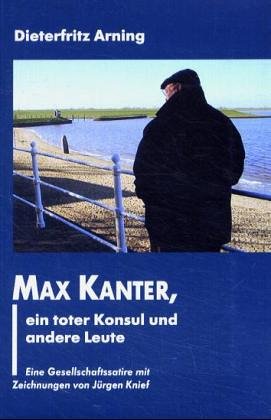 Max Kanter, ein toter Konsul und andere Leute: Satirischer Gesellschaftsroman mit kriminalistischem Bezug Contemporary literature
