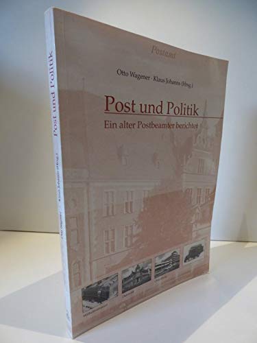 Post und Politik. Ein alter Postbeamter berichtet Books
