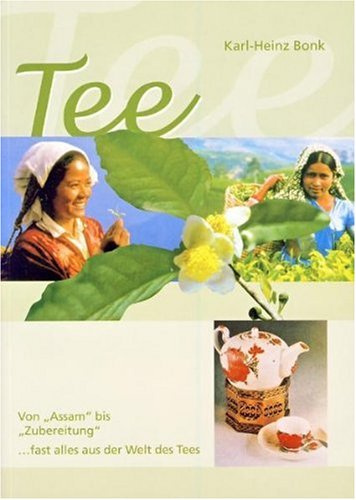 Tee: Von "Assam" bis "Zubereitung" ... fast alles aus der Welt des Tees Leisure, Home & Garden