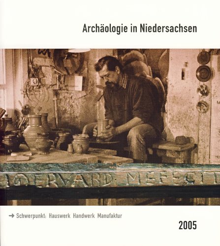 Archäologie in Niedersachsen.Bd.8/2005: Schwerpunkt: Hauswerk, Handwerk, Manufaktur. Hrsg. v. d. Archäologischen Kommission für Niedersachsen Natural Sciences