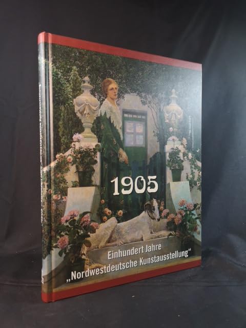 1905 - Einhundert Jahre "Nordwestdeutsche Kunstausstellung" (Kataloge des Landesmuseums für Kunst und Kulturgeschichte) Film, Art & Culture