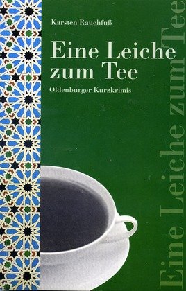 Oldenburger Kurzkrimis: Eine Leiche zum Tee Contemporary literature