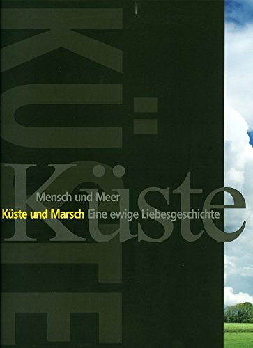 Mensch und Meer, Küste und Marsch - Eine ewige Liebesgeschichte: Beiträge zur Ausstellung (Schriftenreihe des Landesmuseums für Natur und Mensch Oldenburg) Politics & History