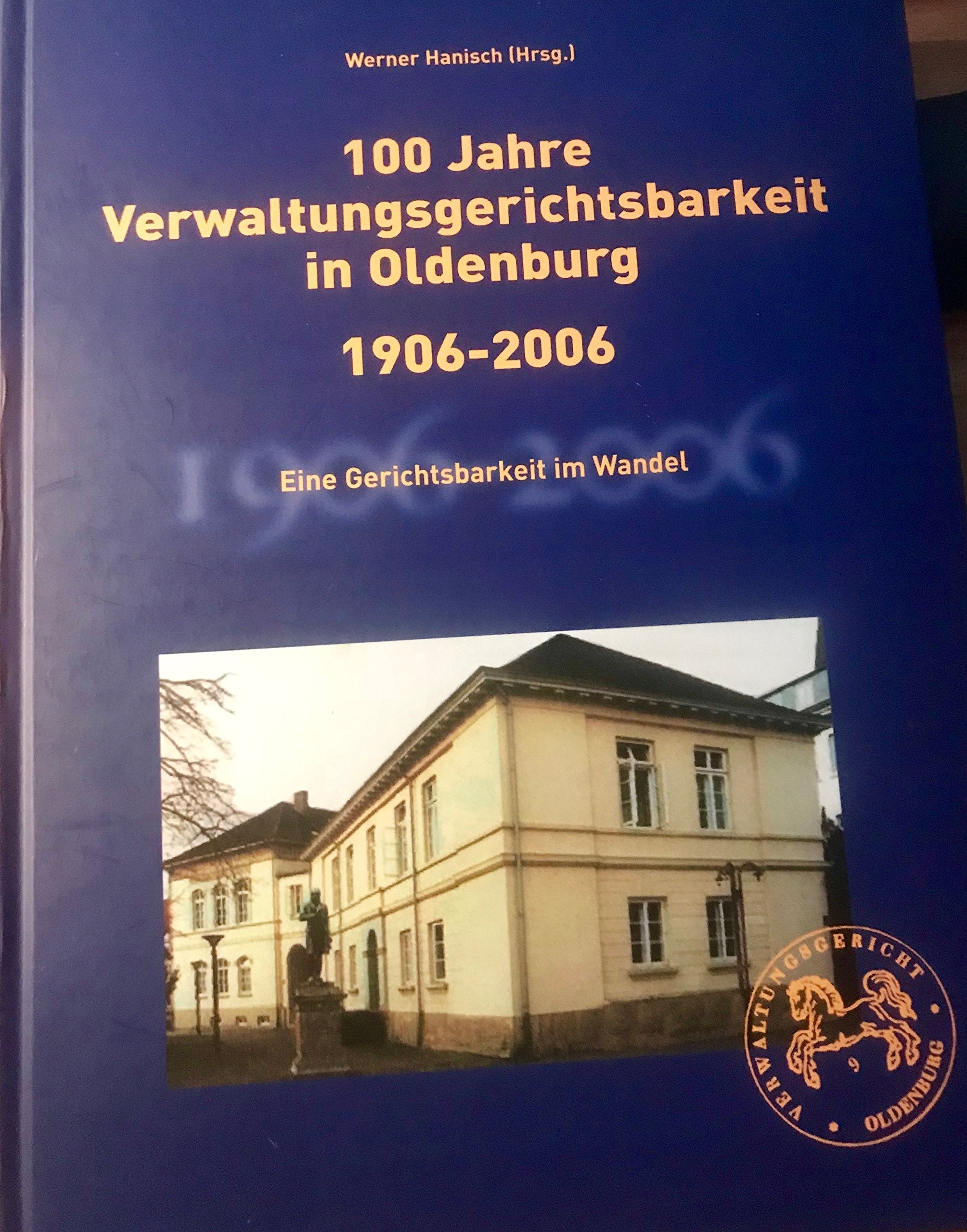 100 Jahre Verwaltungsgerichtsbarkeit in Oldenburg 1906-2006. Eine Gerichtsbarkeit im Wandel Books
