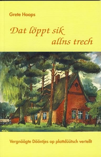 Dat löppt sik allns trech: Vergnöögte Dööntjes op plattdüütsch vertellt Contemporary literature
