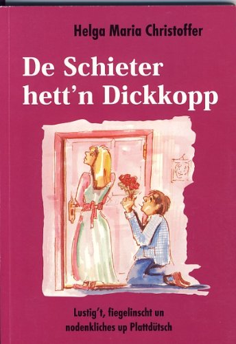 De Schieter hett'n Dickkopp: Lustig't, fiegelinscht un nodenkliches up Plattdütsch Contemporary literature