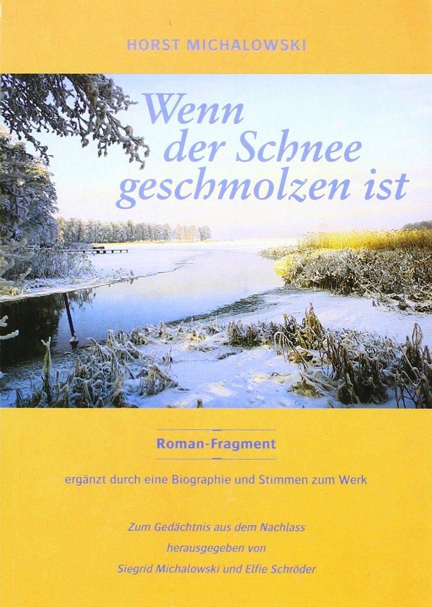 Wenn der Schnee geschmolzen ist: Roman-Fragment, ergänzt durch eine Biographie und Stimmen zum Werk Contemporary literature