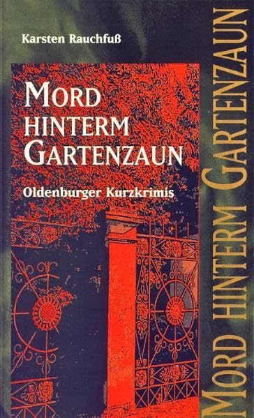 Mord hinterm Gartenzaun: Oldenburger Kurzkrimis Contemporary literature