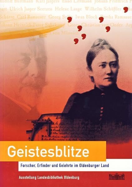 Geistesblitze: Forscher, Erfinder und Gelehrte aus dem Oldenburger Land (Schriften der Landesbibliothek Oldenburg) Politics & History