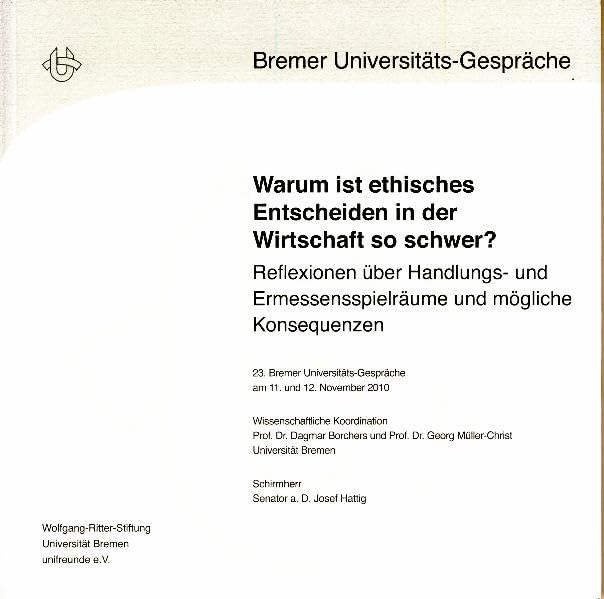 Warum ist ethisches Entscheiden in der Wirtschaft so schwer?: Reflexionen über Handlungs- und Ermessensspielräume und mögliche Konsequenzen. 23. ... am 11. und 12. November 2010 Law