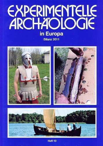 Experimentelle Archäologie in Europa: Bilanz 2011 - Heft 10 Natural Sciences