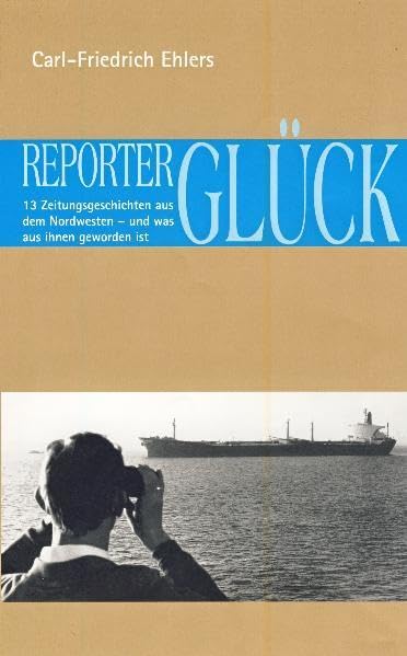 Reporterglück: 13 Zeitungsgeschichten aus dem Nordwesten - und was aus ihnen geworden ist Contemporary literature Books