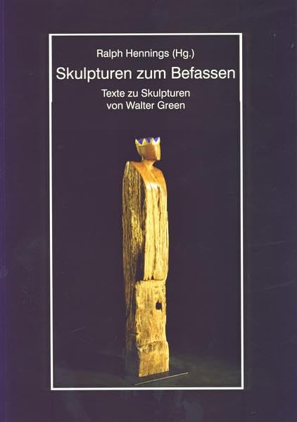 Skulpturen zum Befassen: Texte zu Skulpturen von Walter Green book
