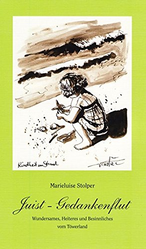 Juist - Gedankenflut: Wundersames, Heiteres und Besinnliches vom Töwerland Fiction