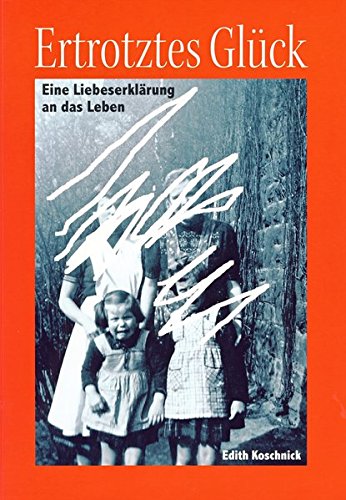 Ertrotztes Glück: Eine Liebeserklärung an das Leben book