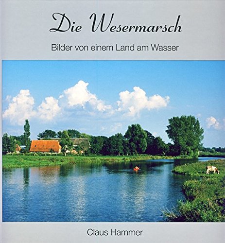 Die Wesermarsch: Bilder von einem Land am Wasser Travel