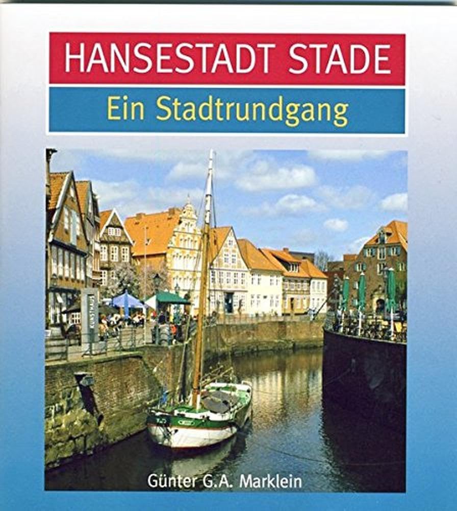 Hansestadt Stade: Ein Stadtrundgang Leisure, Home & Garden