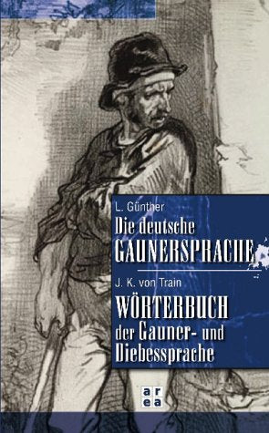 Die deutsche Gaunersprache /Wörterbuch der Gaunersprache General education