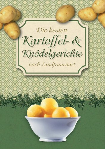Die besten Kartoffel- und Knödelgerichte: Nach Landfrauenart Health, Nutrition & Fitness