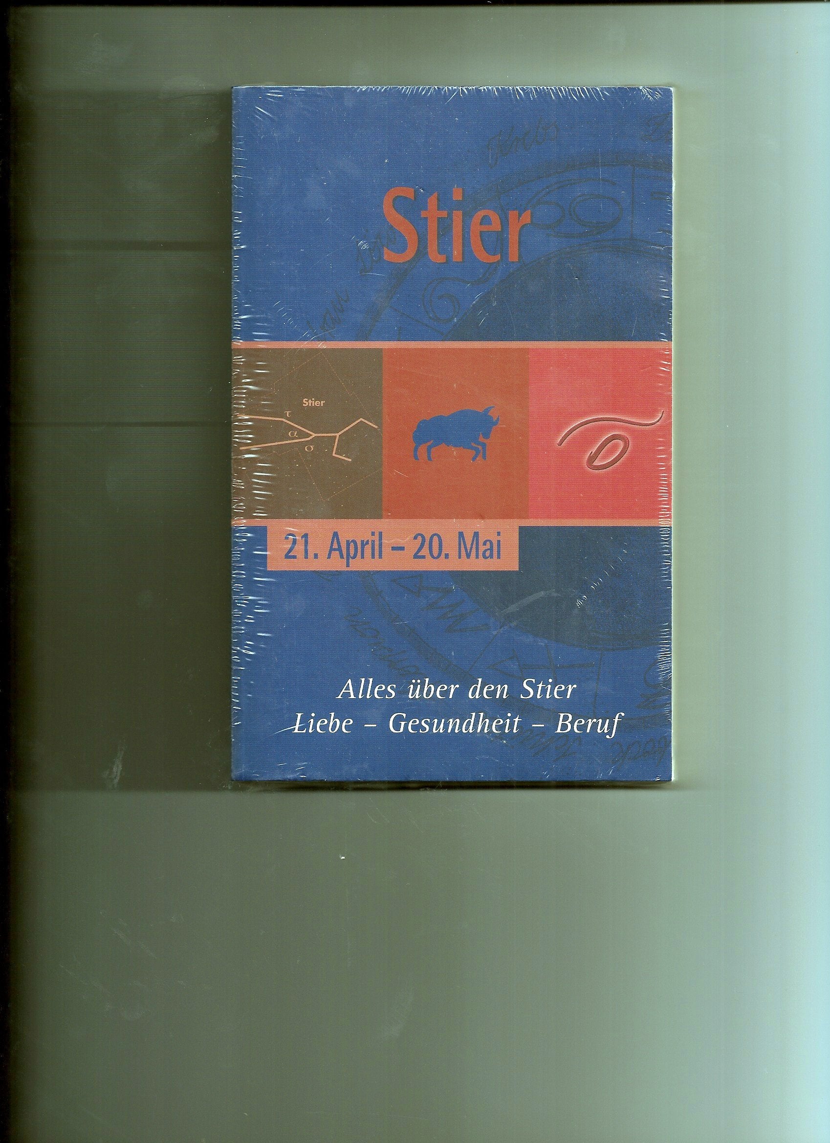 Stier. 21. April - 20. Mai. Alles über den Stier - Liebe - Gesundheit - Beruf Books