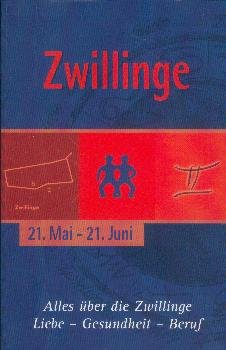 Zwillinge 21. Mai - 21. Juni. Alles über den Zwilling: Liebe - Gesundheit - Beruf Books