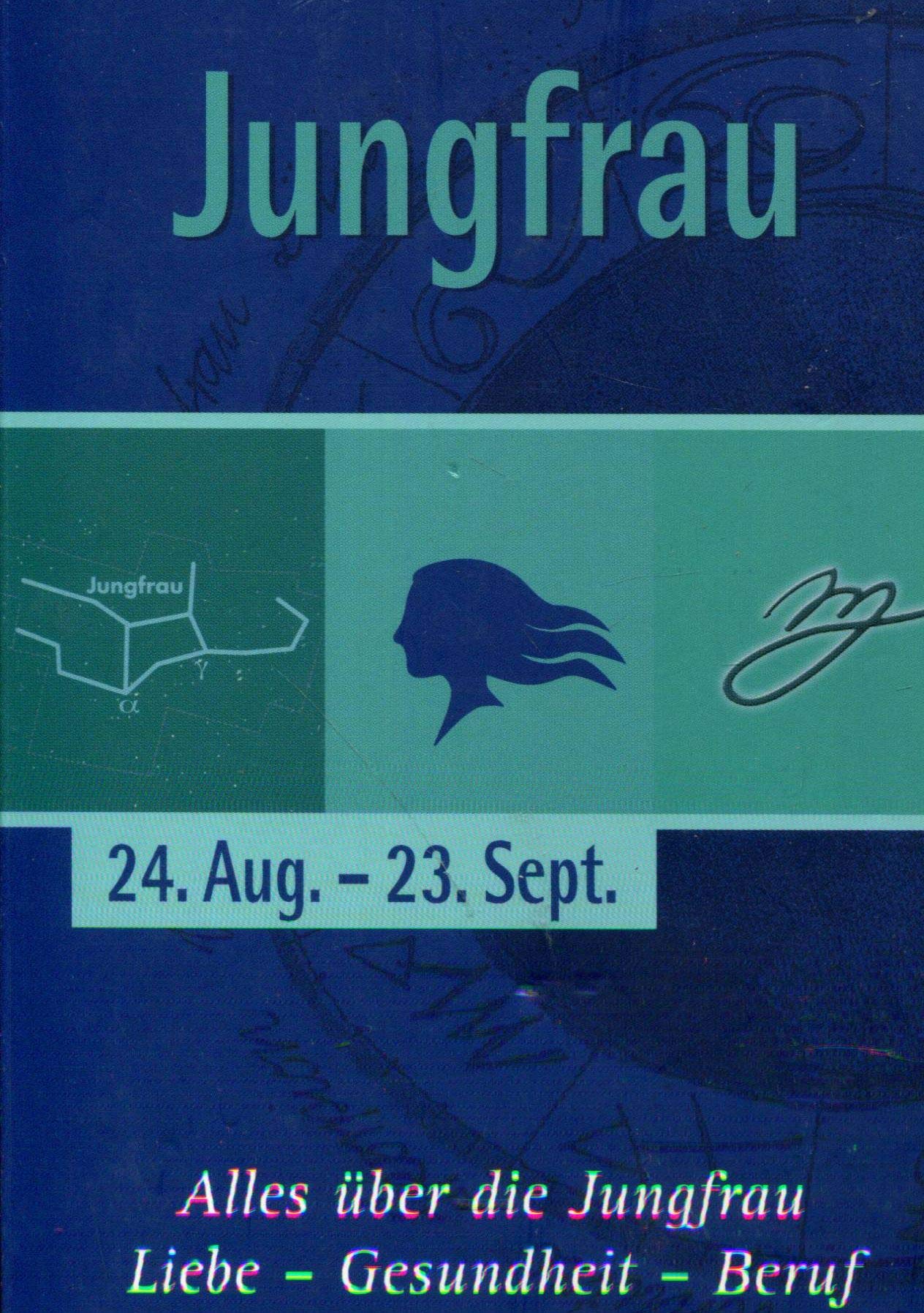 Jungfrau 24. Aug. - 23. Sept.; Alles über die Jungfrau; Liebe - Gesundheit - Beruf Books