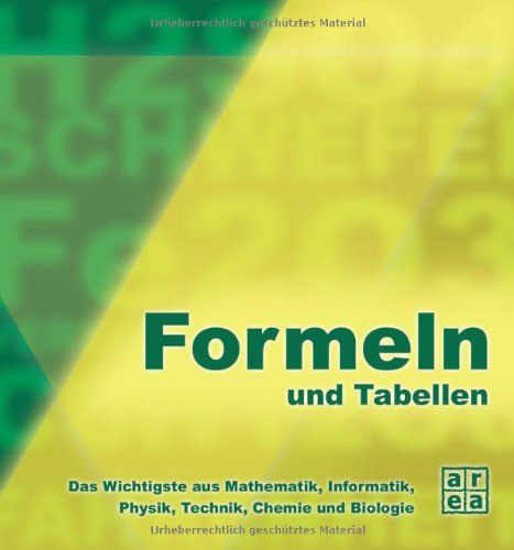 Formeln und Tabellen. Das Wichtigste aus Mathematik, Informatik, Physik, Technik und Biologie Leisure, Home & Garden