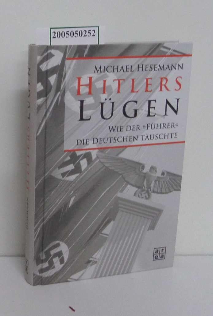 Hitlers Lügen. Wie der "Führer" die Deutschen täuschte Politics & History