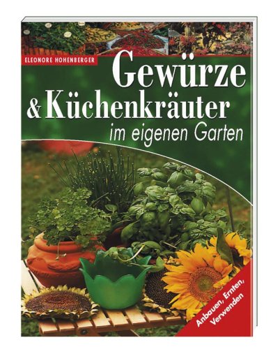 Gewürze & Küchenkräuter im eigenen Garten Garden & Plants